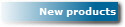 New products